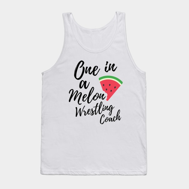 Wrestling Coach Gift Ideas - One In a Melon Wrestling Coach Design Tank Top by OriginalGiftsIdeas